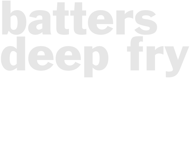 Batters - Deep Fry