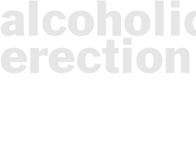 Alcoholic - Erection
