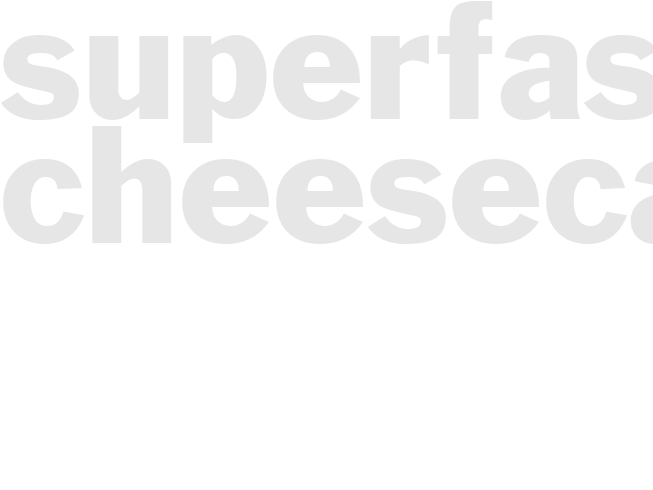 SUPERFAST CHEESECAKE