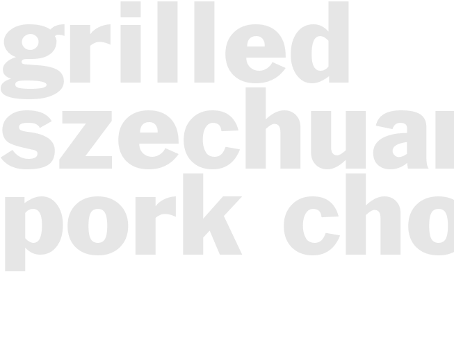 Grilled - Szechuan Pork Chops