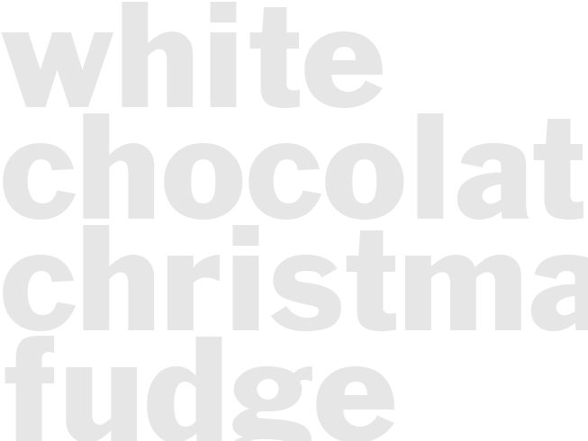 White Chocolate Christmas Fudge