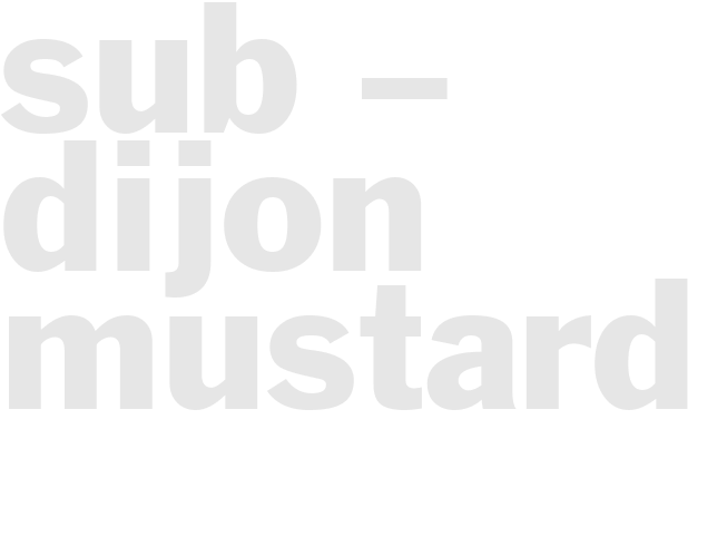 Sub – Dijon Mustard