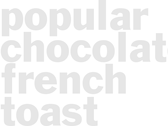 Popular Chocolate French Toast
