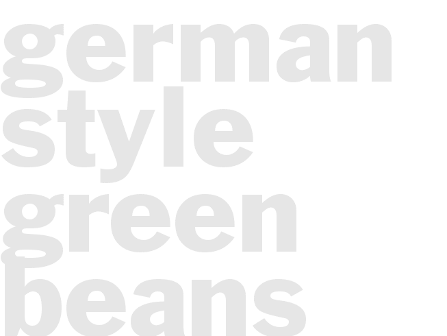 GERMAN STYLE GREEN BEANS
