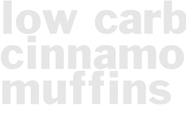 Low-Carb Cinnamon Muffins