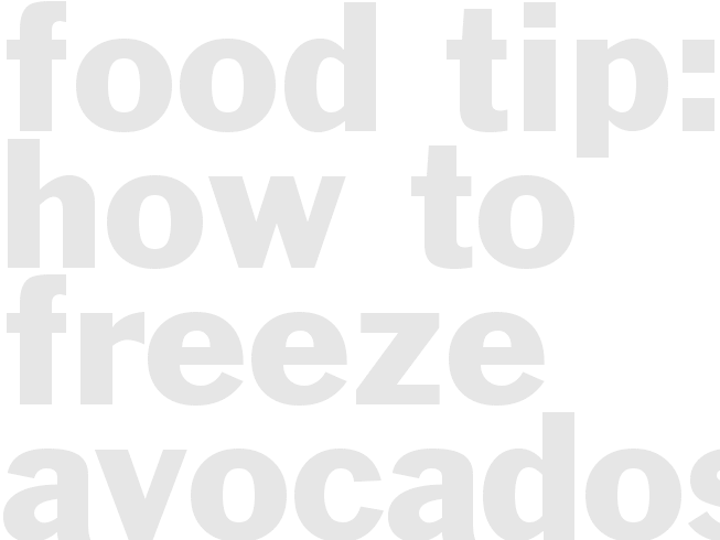 Food Tip:  How to Freeze Avocados