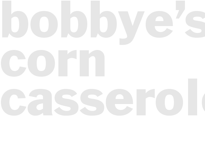 Bobbye’s Corn Casserole