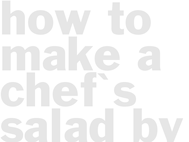 How to Make a Chef's Salad by Twyla