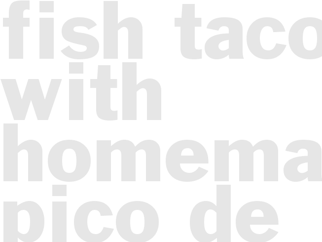 Fish Tacos with Homemade Pico de Gailo