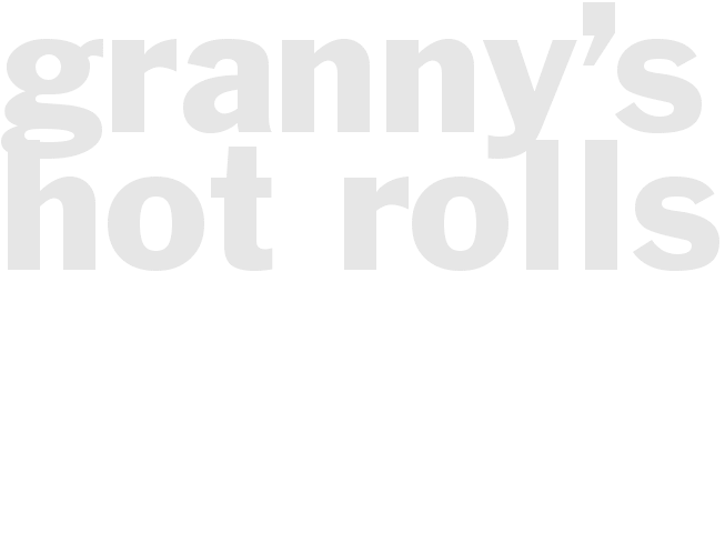 Granny’s Hot Rolls
