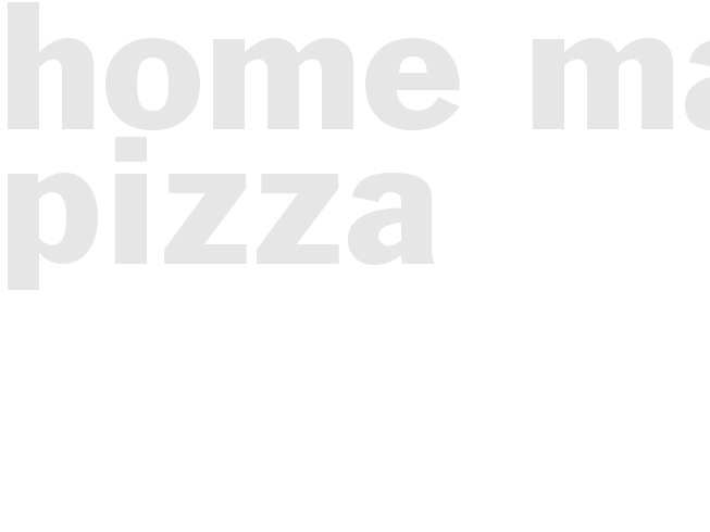 Home Made Pizza