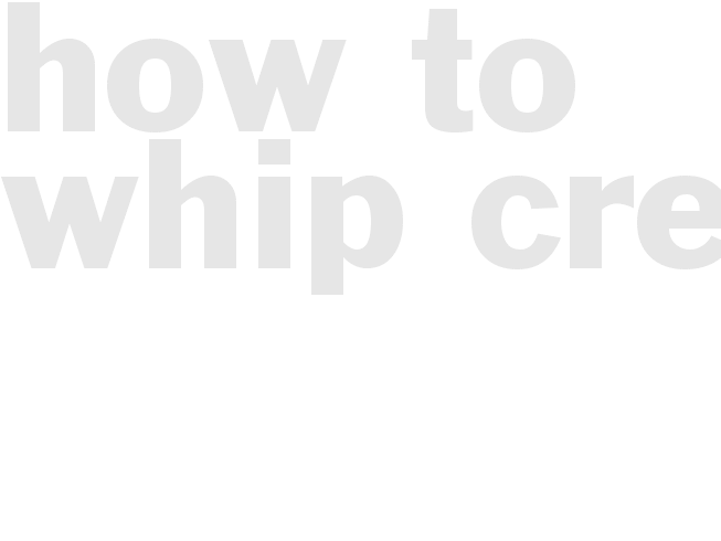 How To Whip Cream