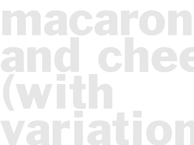 Macaroni and Cheese (with variations)
