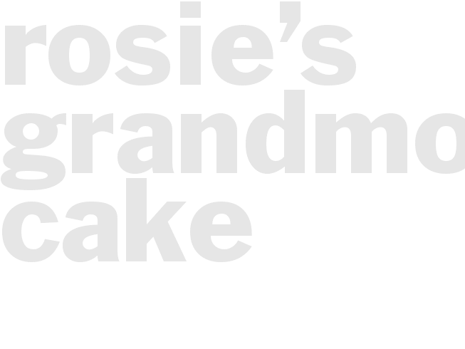 Rosie’s Grandmother’s Cake