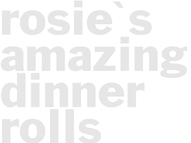 Rosie's Amazing Dinner Rolls