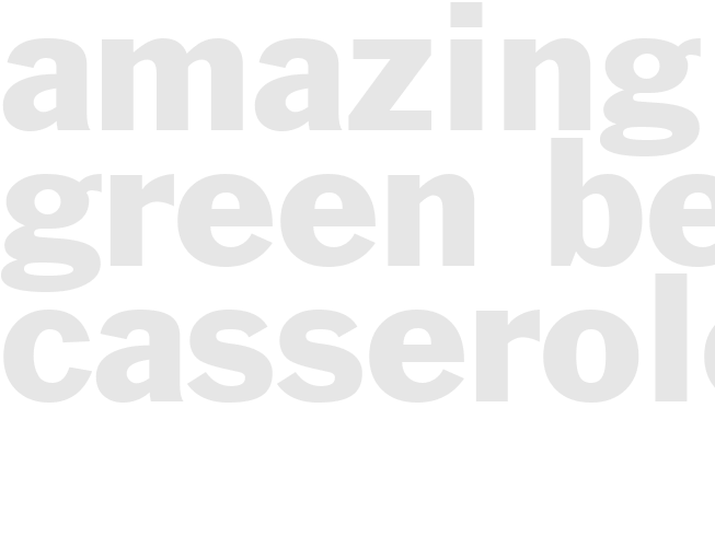 Amazing Green Bean Casserole