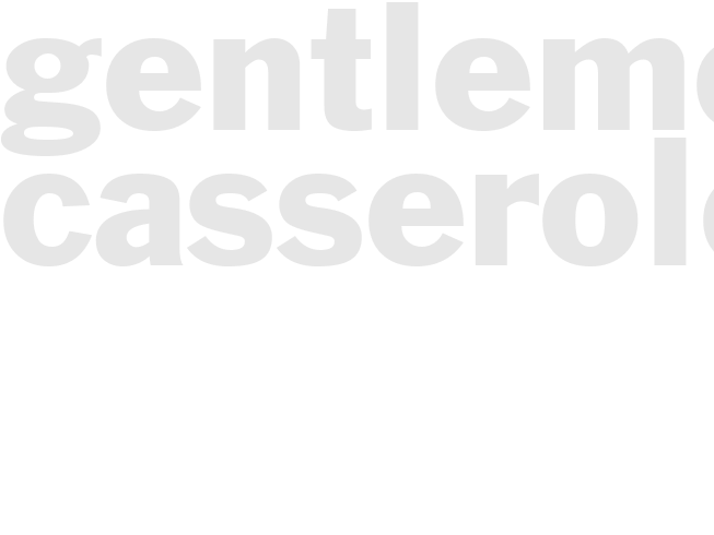 Gentlemen's Casserole