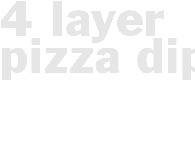 4 Layer Pizza Dip 