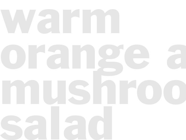 WARM ORANGE AND MUSHROOM SALAD