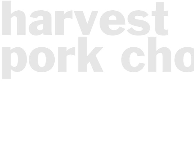 HARVEST PORK CHOPS 