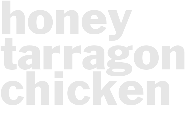 HONEY TARRAGON CHICKEN
