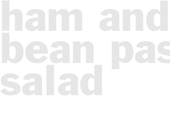 HAM AND BEAN PASTA SALAD
