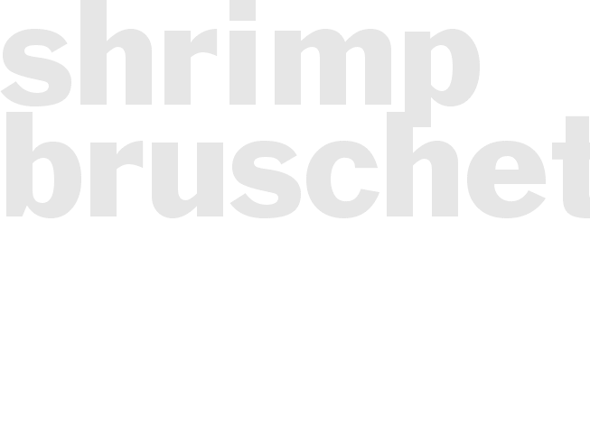 SHRIMP BRUSCHETTA 