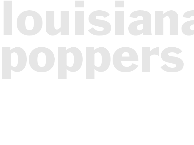 LOUISIANA POPPERS