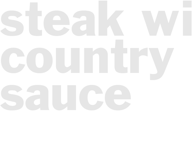 STEAK WITH COUNTRY SAUCE