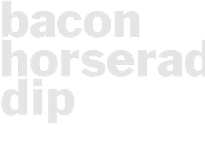 BACON HORSERADISH DIP 