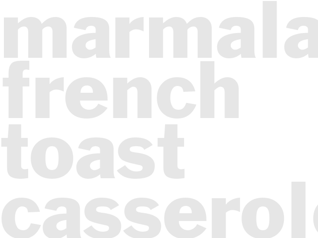 MARMALADE FRENCH TOAST CASSEROLE