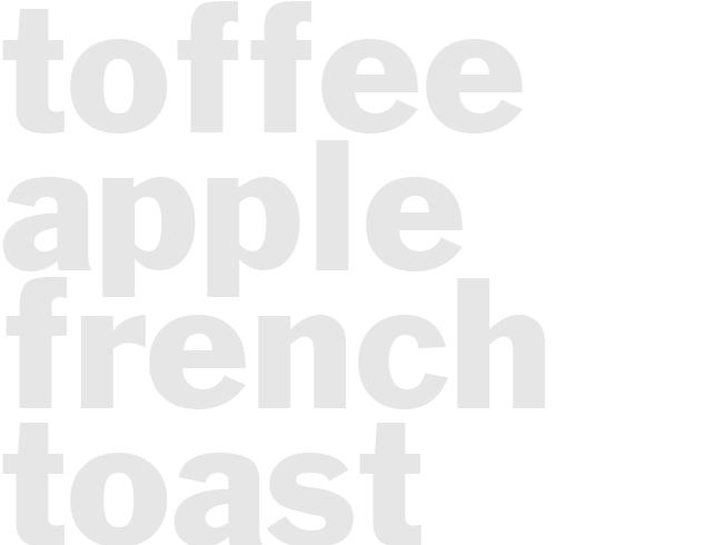 TOFFEE APPLE FRENCH TOAST
