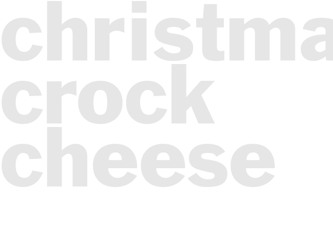 CHRISTMAS CROCK CHEESE 