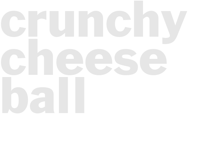 CRUNCHY CHEESE BALL 