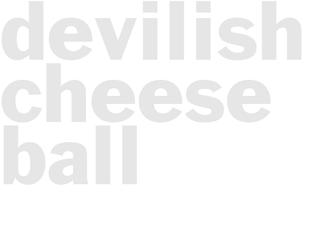 DEVILISH CHEESE BALL 