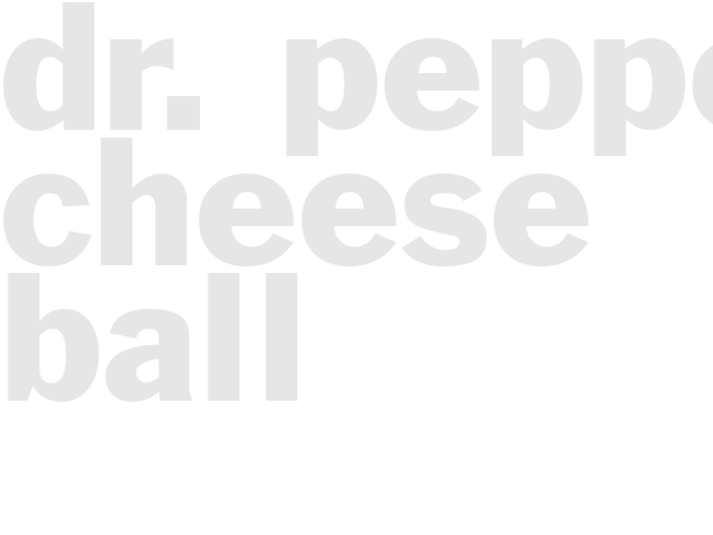 DR. PEPPER CHEESE BALL 