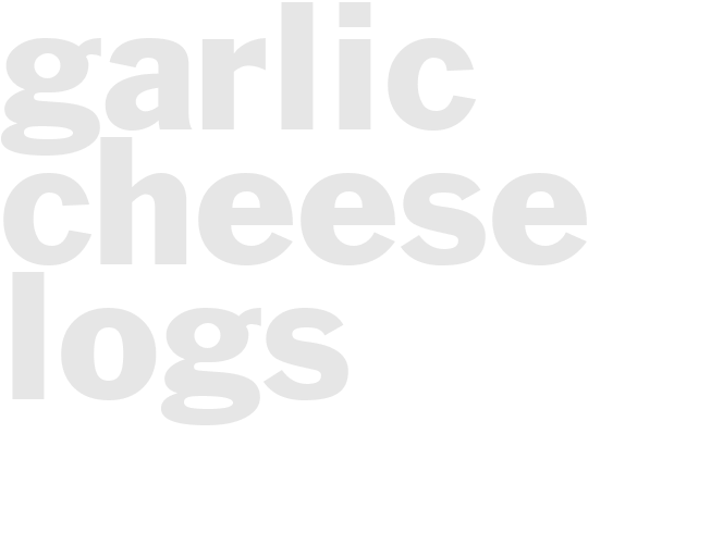 GARLIC CHEESE LOGS