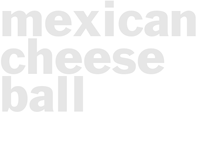 MEXICAN CHEESE BALL