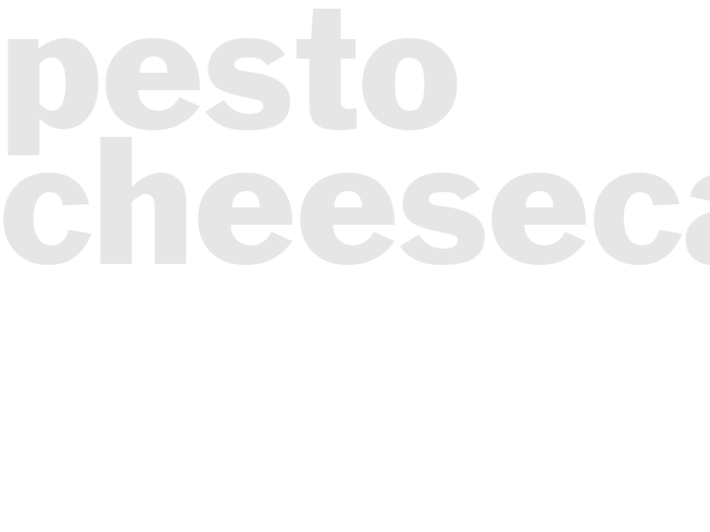 PESTO CHEESECAKE