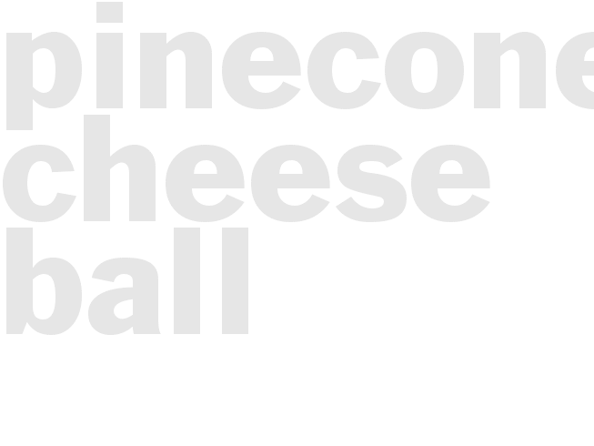 PINECONE CHEESE BALL 