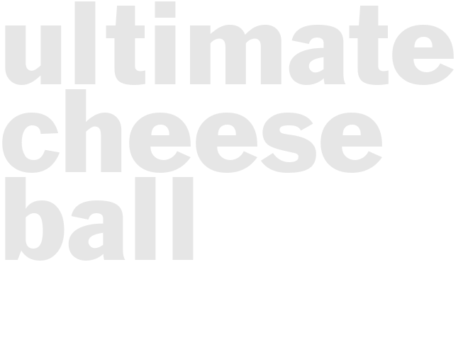 ULTIMATE CHEESE BALL 
