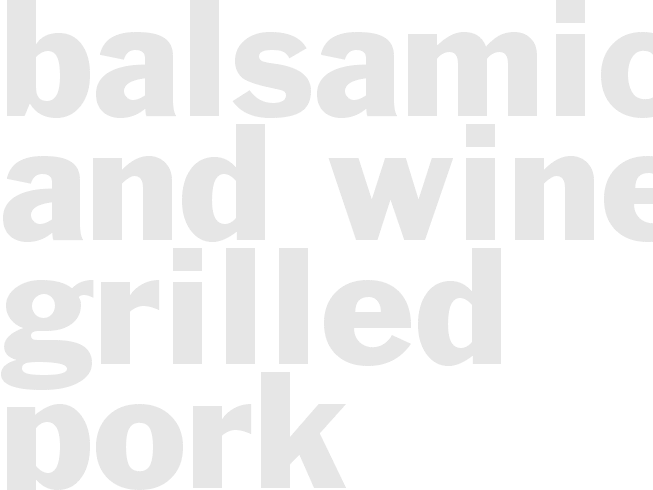 BALSAMIC AND WINE GRILLED PORK
