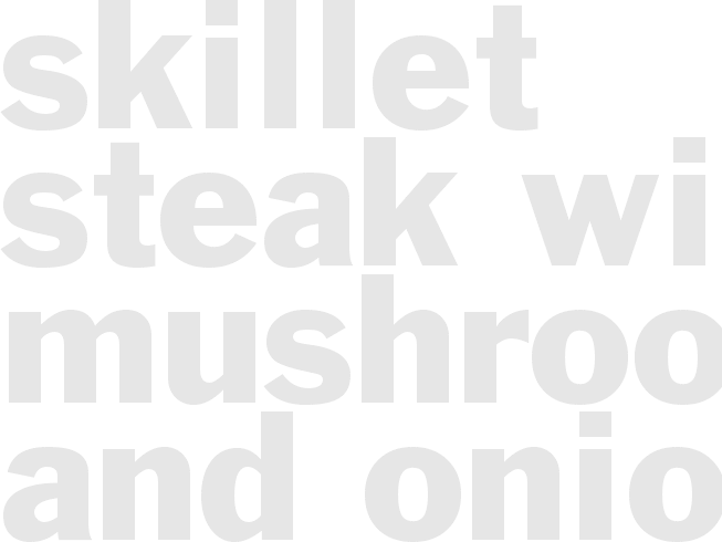 SKILLET STEAK WITH MUSHROOMS AND ONION