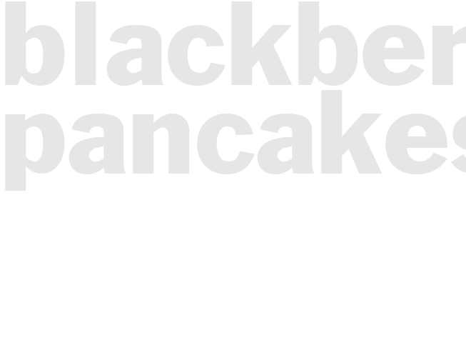 BLACKBERRY PANCAKES 