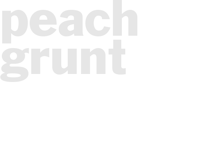 PEACH GRUNT