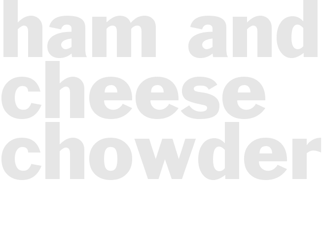 HAM AND CHEESE CHOWDER