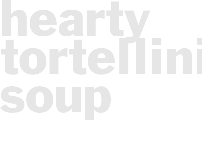 HEARTY TORTELLINI SOUP