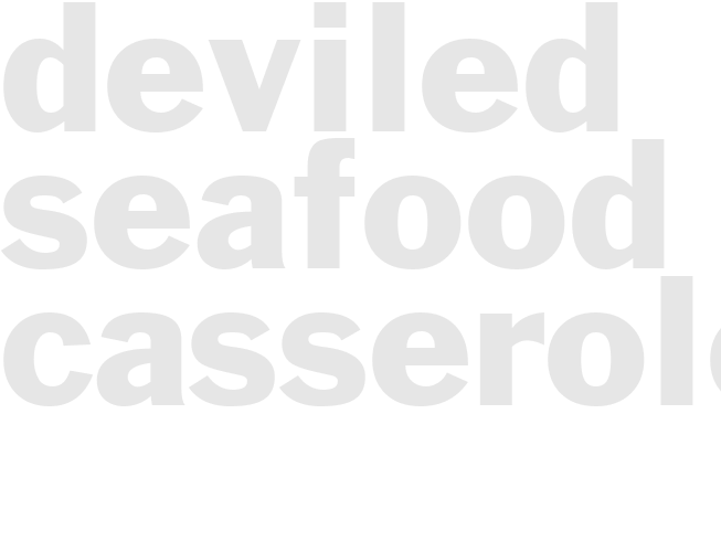 DEVILED SEAFOOD CASSEROLE