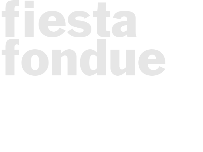 FIESTA FONDUE  