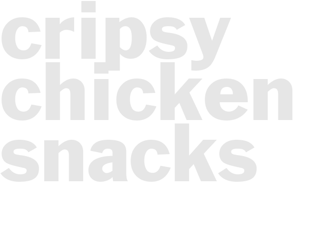 CRIPSY CHICKEN SNACKS
